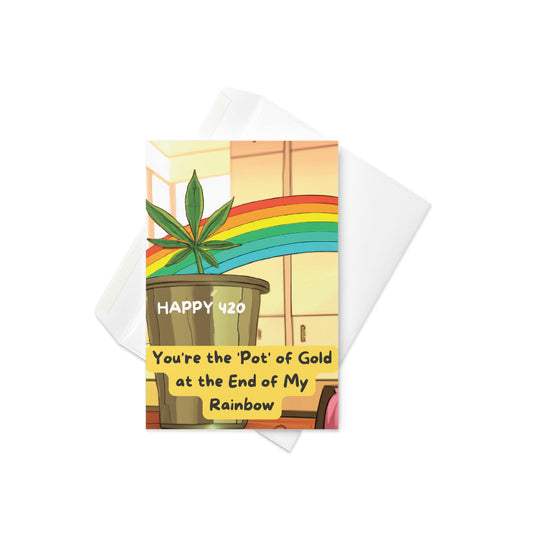 CannaCult Cards - You're the 'Pot' of Gold at the End of My Rainbow 420 Card